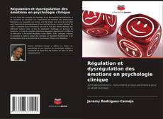 Portada del libro de Régulation et dysrégulation des émotions en psychologie clinique
