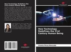 Copertina di How Technology Redefines the 21st Century Human Being