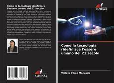 Come la tecnologia ridefinisce l'essere umano del 21 secolo的封面