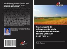 Buchcover von Trattamenti di adescamento delle sementi nel frumento tenero (Trticum aestivum L.)