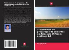 Bookcover of Tratamentos de preparação de sementes em trigo-pão (Trticum aestivum L.)