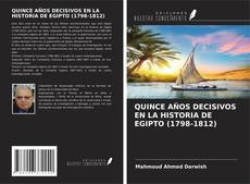Copertina di QUINCE AÑOS DECISIVOS EN LA HISTORIA DE EGIPTO (1798-1812)