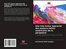 Copertina di Une très brève approche des auteurs latino-américains de la périphérie