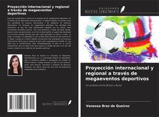 Copertina di Proyección internacional y regional a través de megaeventos deportivos