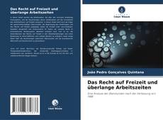 Capa do livro de Das Recht auf Freizeit und überlange Arbeitszeiten 