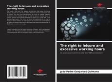 Bookcover of The right to leisure and excessive working hours