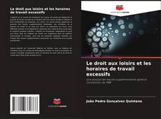 Bookcover of Le droit aux loisirs et les horaires de travail excessifs
