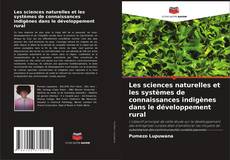 Couverture de Les sciences naturelles et les systèmes de connaissances indigènes dans le développement rural