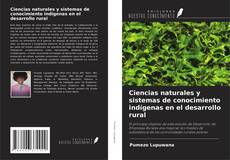 Buchcover von Ciencias naturales y sistemas de conocimiento indígenas en el desarrollo rural