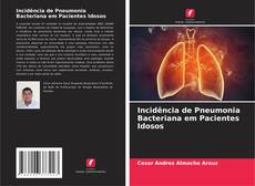 Capa do livro de Incidência de Pneumonia Bacteriana em Pacientes Idosos 