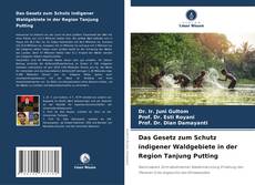 Capa do livro de Das Gesetz zum Schutz indigener Waldgebiete in der Region Tanjung Putting 