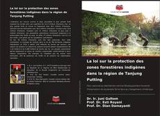 La loi sur la protection des zones forestières indigènes dans la région de Tanjung Putting的封面