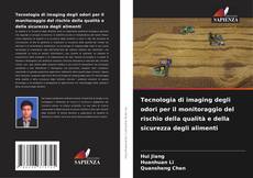 Bookcover of Tecnologia di imaging degli odori per il monitoraggio del rischio della qualità e della sicurezza degli alimenti