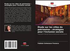 Copertina di Étude sur les villes du patrimoine : stratégies pour l'inclusion sociale