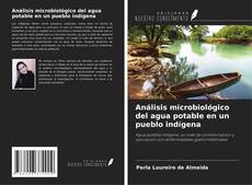 Buchcover von Análisis microbiológico del agua potable en un pueblo indígena