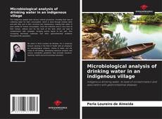 Bookcover of Microbiological analysis of drinking water in an indigenous village