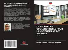 Bookcover of LA RECHERCHE OPÉRATIONNELLE POUR L'ENSEIGNEMENT DES AFFAIRES