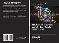 El futuro de la terapia dental - Endodoncia regenerativa kitap kapağı