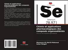 Bookcover of Chimie et applications pharmacologiques des composés organoséléniés