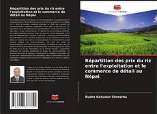 Couverture de Répartition des prix du riz entre l'exploitation et le commerce de détail au Népal