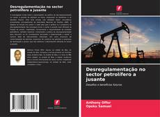Обложка Desregulamentação no sector petrolífero a jusante
