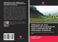 Couverture de Utilização do solo, dinâmica da ocupação do solo e indicadores de alterações climáticas