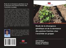 Bookcover of Étude de la divergence génétique et de la dormance des graines fraîches chez l'arachide en grappe