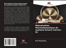 Couverture de Réévaluation thermodynamique du système binaire Cérium-Or