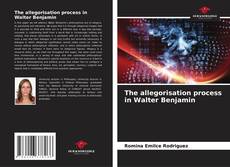 Обложка The allegorisation process in Walter Benjamin