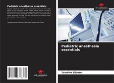 Pediatric anesthesia essentials的封面