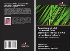Cambiamenti dei parametri fisio-biochimici indotti dal Cd in Hordeum vulgare的封面