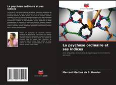 Bookcover of La psychose ordinaire et ses indices
