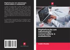 Digitalização em odontologia conservadora e endodontia的封面