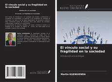 Bookcover of El vínculo social y su fragilidad en la sociedad