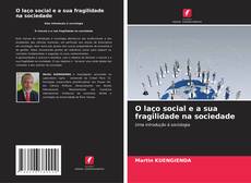 Bookcover of O laço social e a sua fragilidade na sociedade