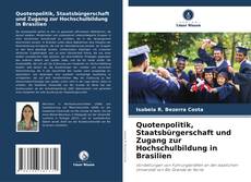 Quotenpolitik, Staatsbürgerschaft und Zugang zur Hochschulbildung in Brasilien kitap kapağı