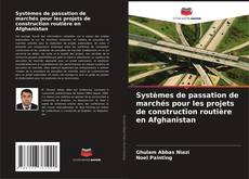 Capa do livro de Systèmes de passation de marchés pour les projets de construction routière en Afghanistan 