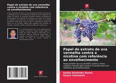 Bookcover of Papel do extrato de uva vermelha contra a nicotina com referência ao envelhecimento