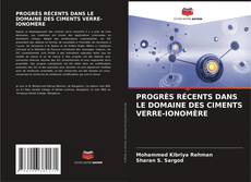 Bookcover of PROGRÈS RÉCENTS DANS LE DOMAINE DES CIMENTS VERRE-IONOMÈRE