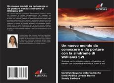 Copertina di Un nuovo mondo da conoscere e da portare con la sindrome di Williams SW