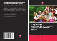 Bookcover of Programa de acolhimento precoce de crianças com atraso mental