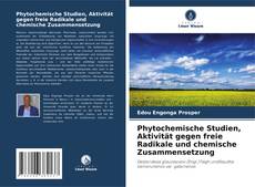 Bookcover of Phytochemische Studien, Aktivität gegen freie Radikale und chemische Zusammensetzung