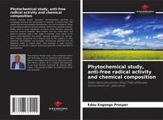 Buchcover von Phytochemical study, anti-free radical activity and chemical composition