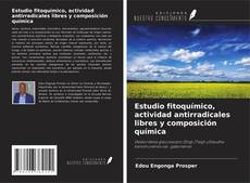 Bookcover of Estudio fitoquímico, actividad antirradicales libres y composición química