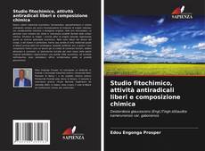 Buchcover von Studio fitochimico, attività antiradicali liberi e composizione chimica