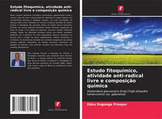 Portada del libro de Estudo fitoquímico, atividade anti-radical livre e composição química