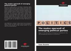 Bookcover of The modus operandi of emerging political parties