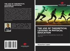 Bookcover of THE USE OF THEORETICAL LESSONS IN PHYSICAL EDUCATION