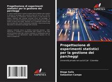 Copertina di Progettazione di esperimenti statistici per la gestione dei parcheggi