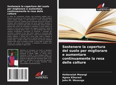 Buchcover von Sostenere la copertura del suolo per migliorare e aumentare continuamente la resa delle colture